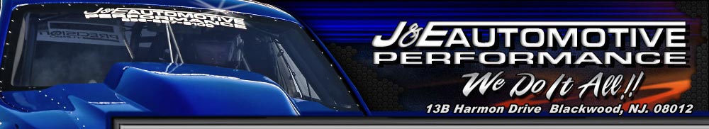 Welcome To J and E Automotive Performance, We Do It All !!  1-856-227-8100